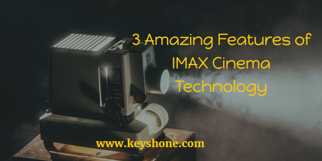 3-amazing-features-of-imax-cinema-technology