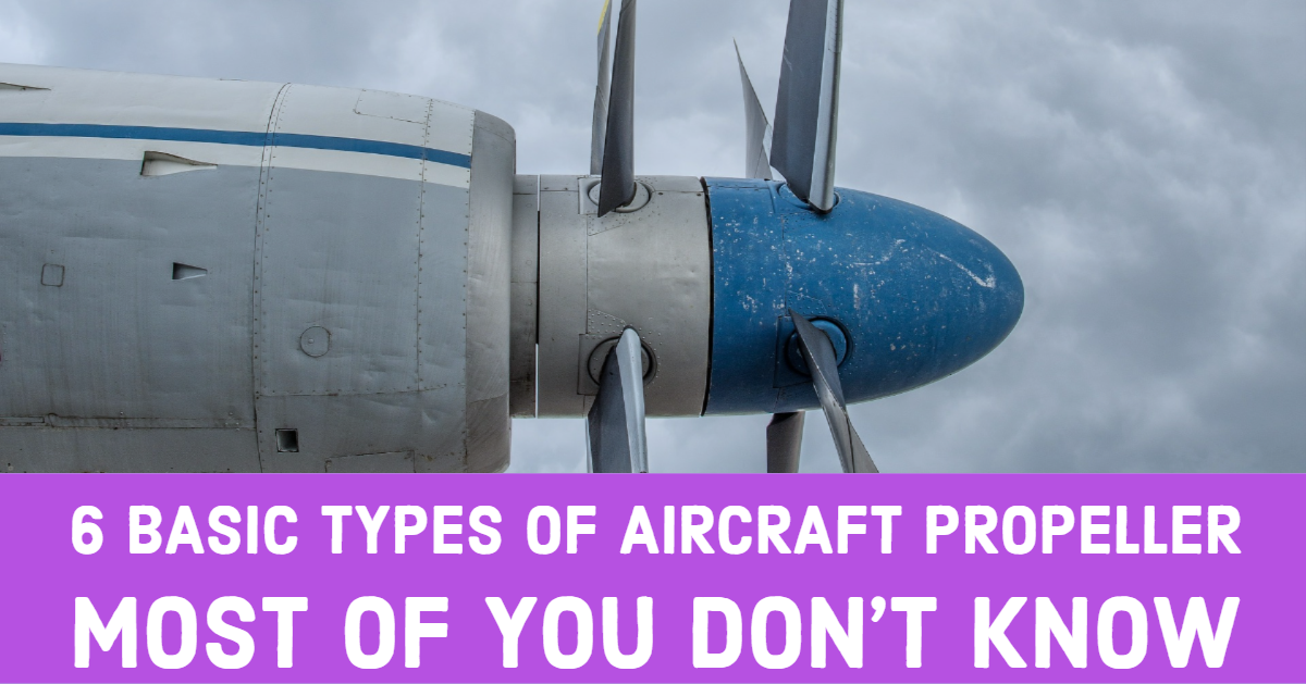 6 Basic Types of Aircraft Propeller That Most of You Don't Know
