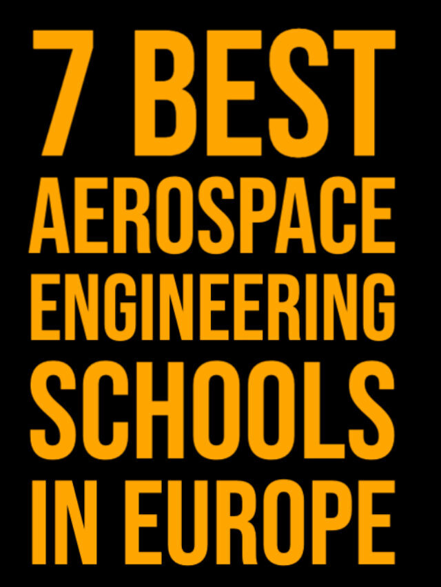 7 Best Aerospace Engineering Schools in Europe