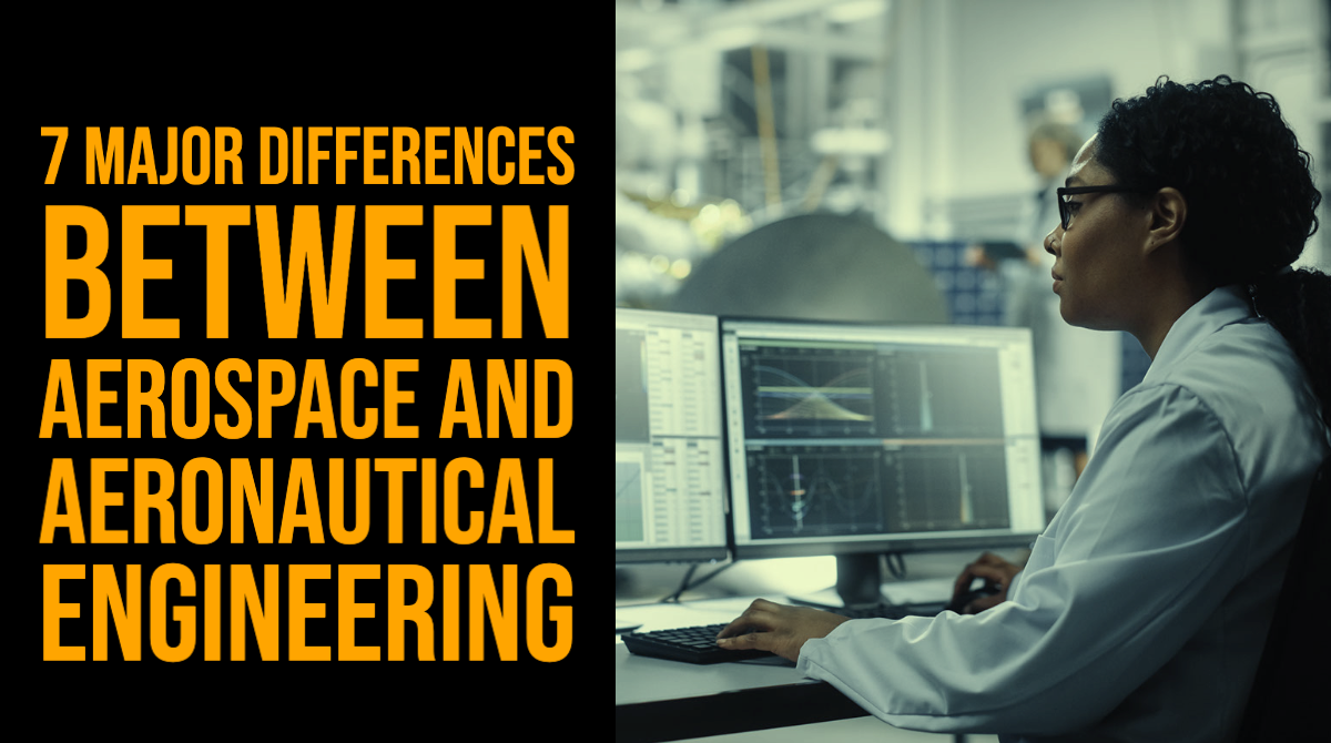 7 Major Differences Between Aerospace and Aeronautical Engineering